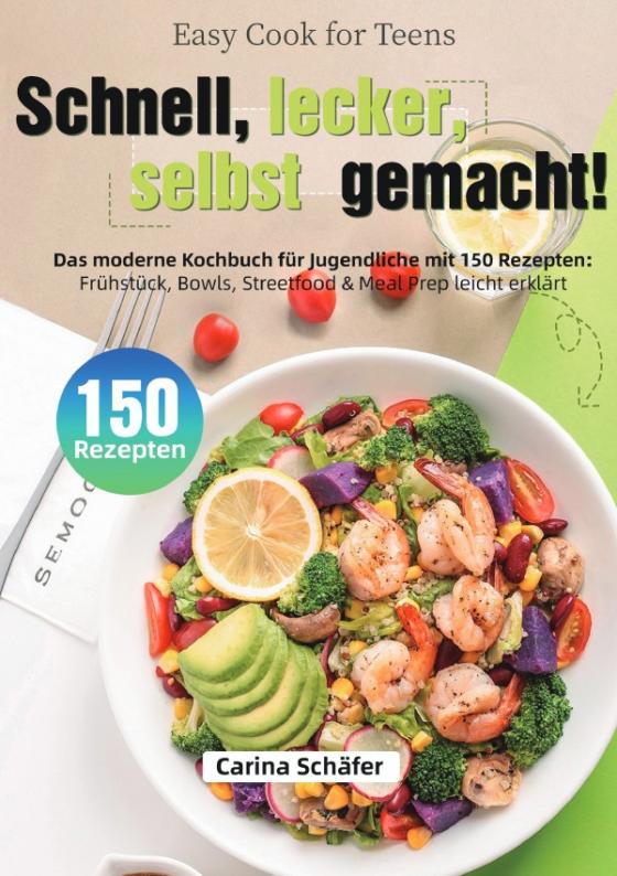 Cover-Bild Easy Cook for Teens – Schnell, lecker, selbst gemacht!