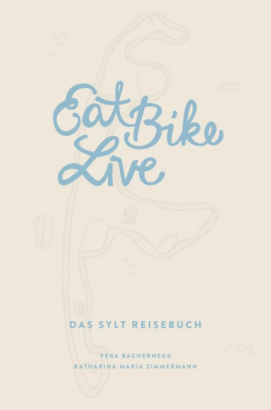 Cover-Bild Eat Bike Live: Das Sylt Reisebuch