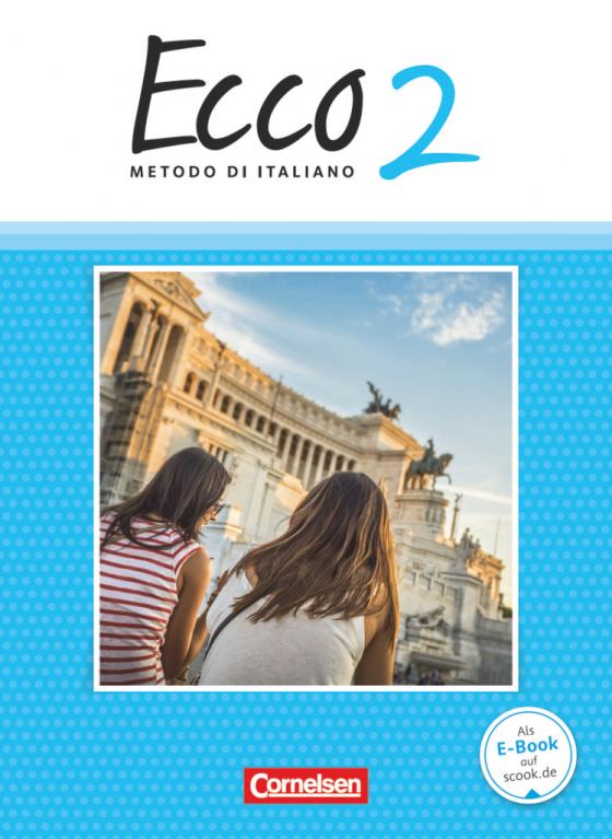 Cover-Bild Ecco - Italienisch für Gymnasien - Italienisch als 3. Fremdsprache - Ausgabe 2015 - Band 2