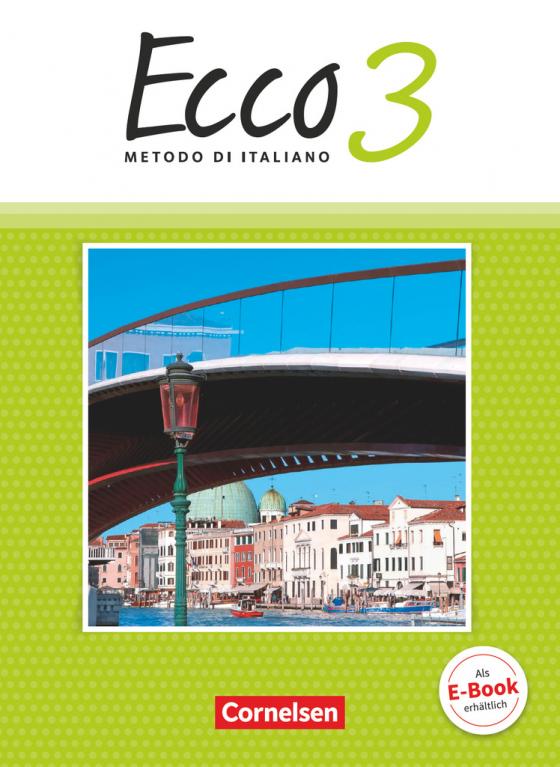 Cover-Bild Ecco - Italienisch für Gymnasien - Italienisch als 3. Fremdsprache - Ausgabe 2015 - Band 3