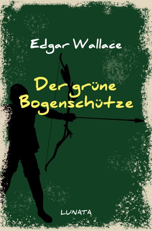 Cover-Bild Edgar-Wallace-Reihe / Der grüne Bogenschütze