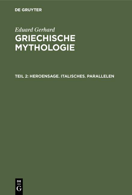 Cover-Bild Eduard Gerhard: Griechische Mythologie / Heroensage. Italisches. Parallelen