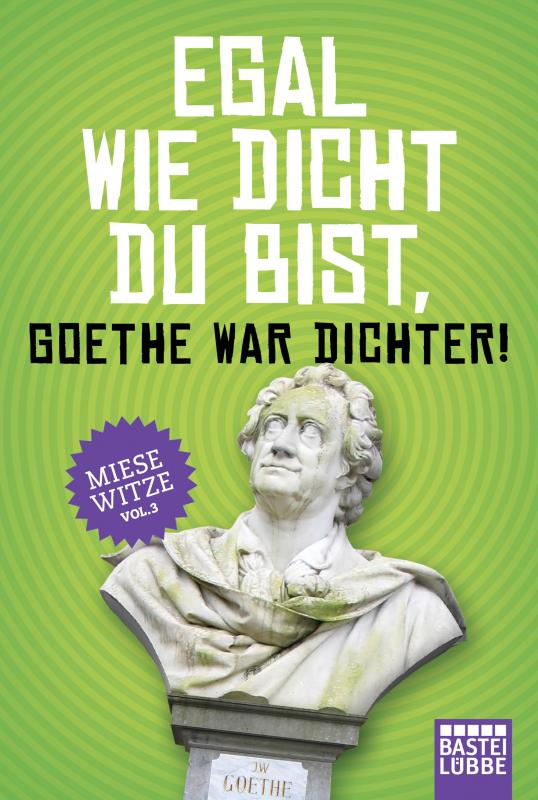 Cover-Bild Egal wie dicht du bist, Goethe war Dichter!