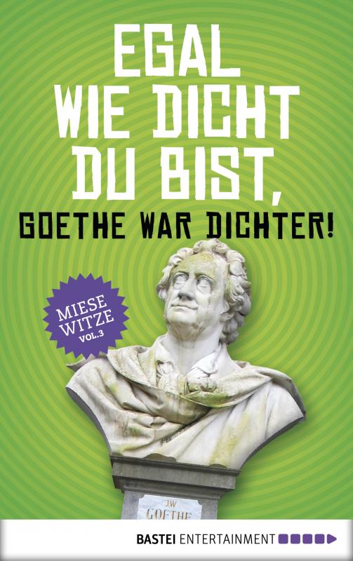 Cover-Bild Egal wie dicht du bist, Goethe war Dichter!