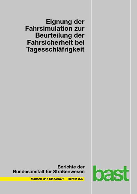 Cover-Bild Eignung der Fahrsimulation zur Beurteilung der Fahrsicherheit bei Tagesschläfrigkeit
