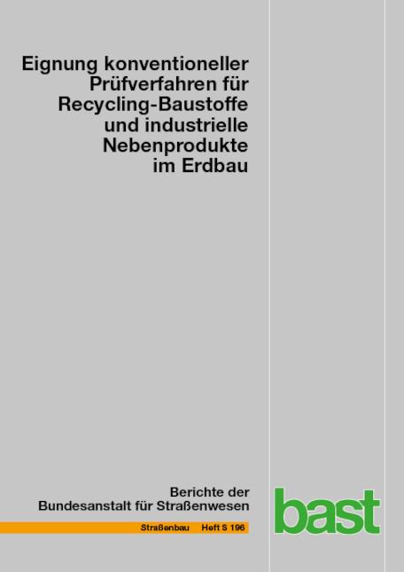 Cover-Bild Eignung konventioneller Prüfverfahren für Recycling-Baustoffe und industrielle Nebenprodukte im Erdbau