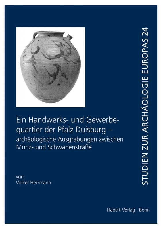 Cover-Bild Ein Handwerks- und Gewerbequartier der Pfalz Duisburg - archäologische Ausgrabungen zwischen Münz- und Schwanenstraße