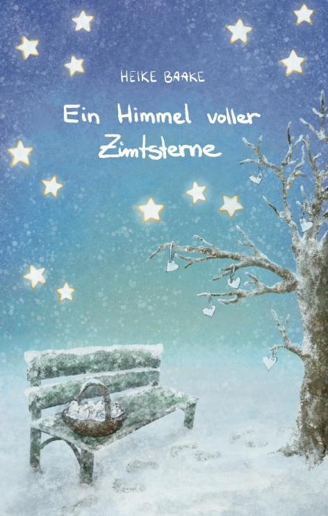 Cover-Bild Ein Himmel voller Zimtsterne | Liebevolle Geschichten zur Weihnachtszeit | Sammlung aus Lesungen in der Adventszeit | Geschichten mit Herz