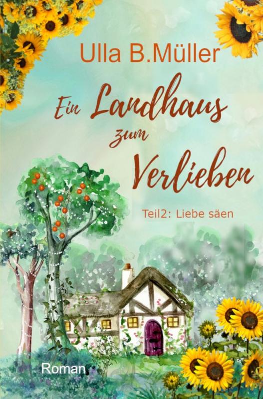 Cover-Bild Ein Landhaus zum Verlieben: Teil 2 : Liebe säen