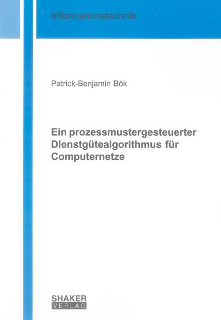 Cover-Bild Ein prozessmustergesteuerter Dienstgütealgorithmus für Computernetze