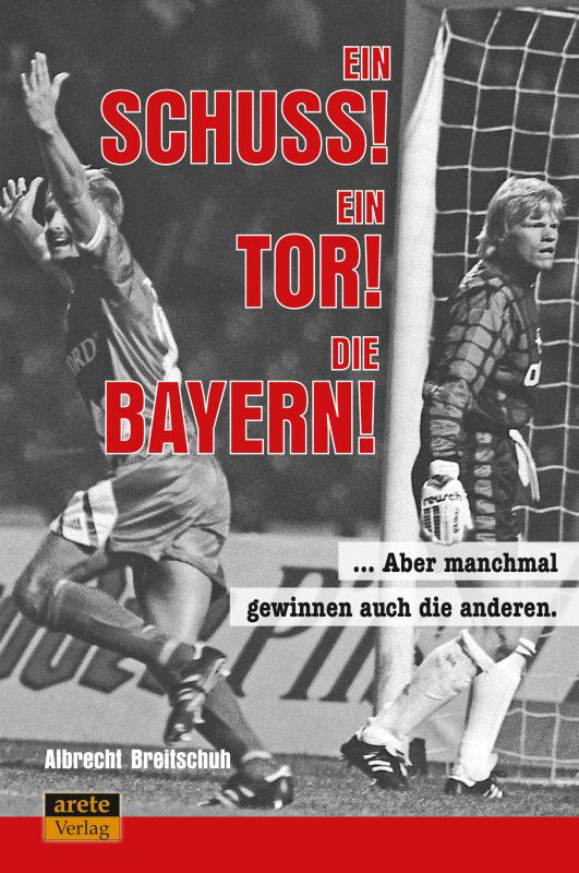 Cover-Bild Ein Schuss! Ein Tor! Die Bayern!