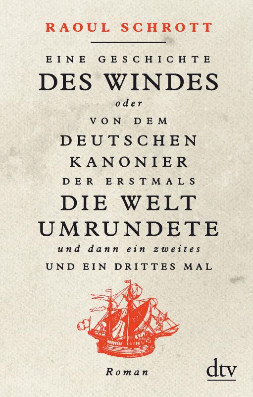 Cover-Bild Eine Geschichte des Windes oder Von dem deutschen Kanonier der erstmals die Welt umrundete und dann ein zweites und ein drittes Mal