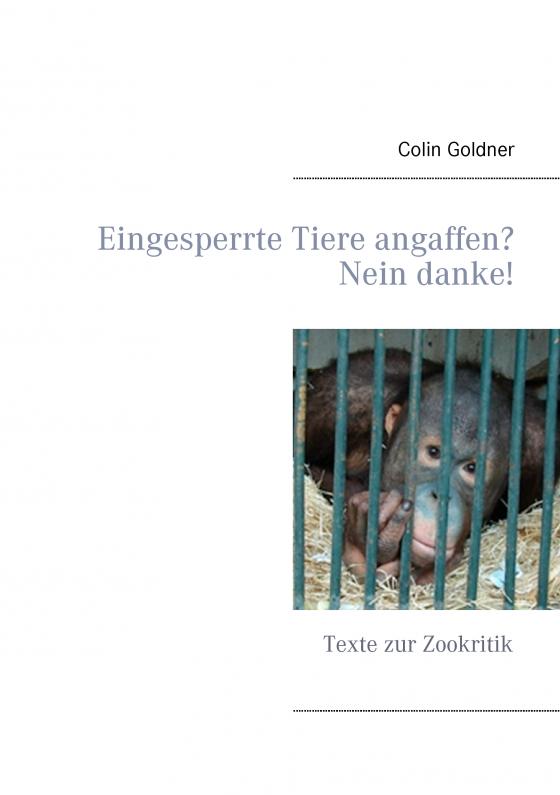 Cover-Bild Eingesperrte Tiere angaffen? Nein danke!