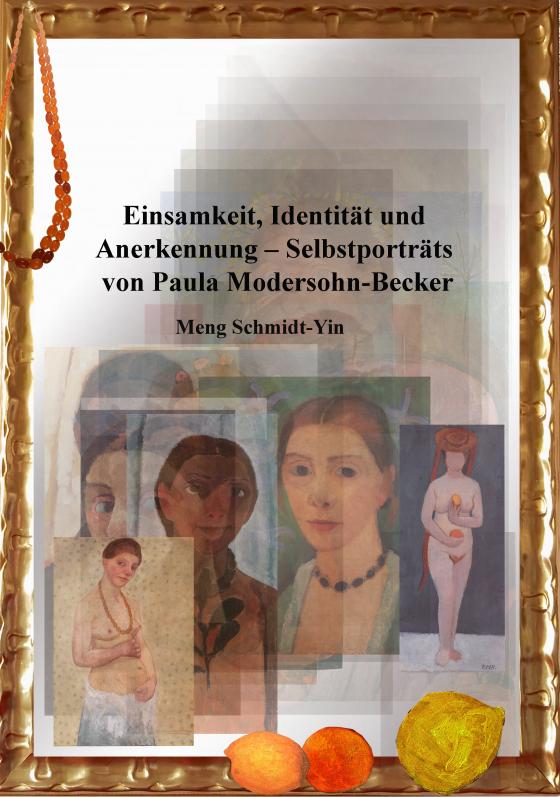 Cover-Bild Einsamkeit, Identität und Anerkennung - Selbstporträts von Paula Modersohn-Becker