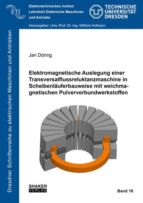 Cover-Bild Elektromagnetische Auslegung einer Transversalflussreluktanzmaschine in Scheibenläuferbauweise mit weichmagnetischen Pulververbundwerkstoffen