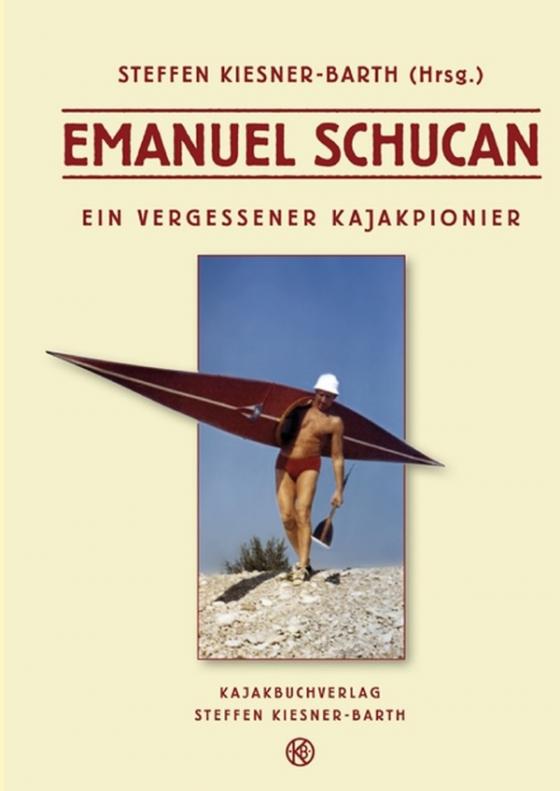 Cover-Bild Emanuel Schucan - Ein vergessener Kajakpionier