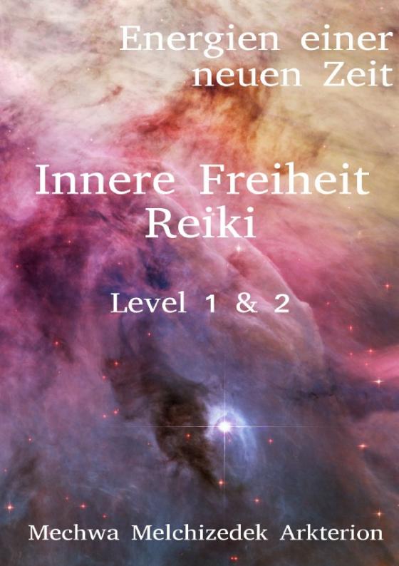 Cover-Bild Energien einer neuen Zeit / Innere Freiheit Reiki Level 1 & 2