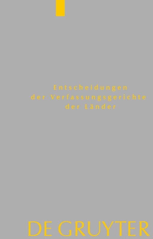 Cover-Bild Entscheidungen der Verfassungsgerichte der Länder (LVerfGE) / Baden-Württemberg, Berlin, Brandenburg, Bremen, Hessen, Mecklenburg-Vorpommern, Niedersachsen, Saarland, Sachsen, Sachsen-Anhalt, Schleswig-Holstein, Thüringen