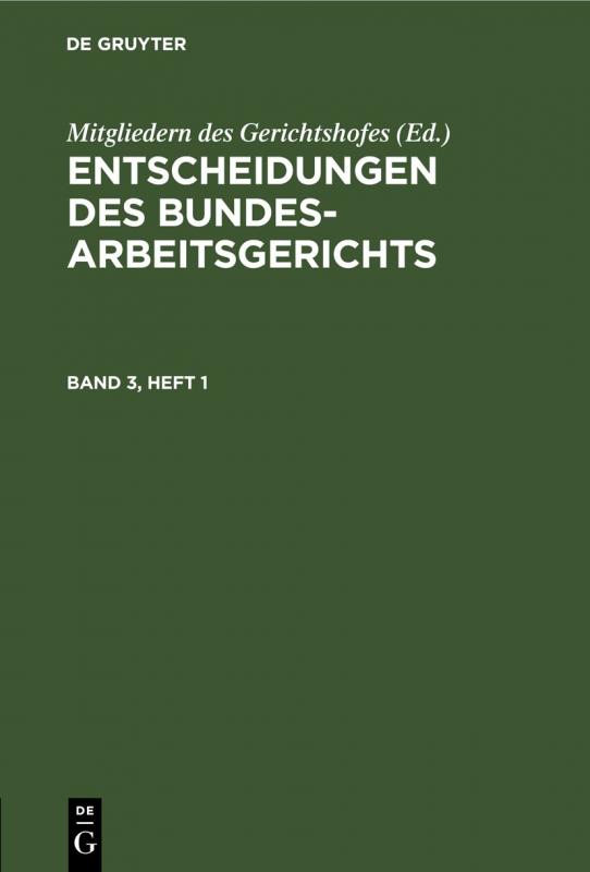 Cover-Bild Entscheidungen des Bundesarbeitsgerichts / Entscheidungen des Bundesarbeitsgerichts. Band 3, Heft 1