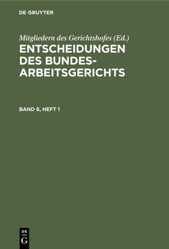 Cover-Bild Entscheidungen des Bundesarbeitsgerichts / Entscheidungen des Bundesarbeitsgerichts. Band 6, Heft 1
