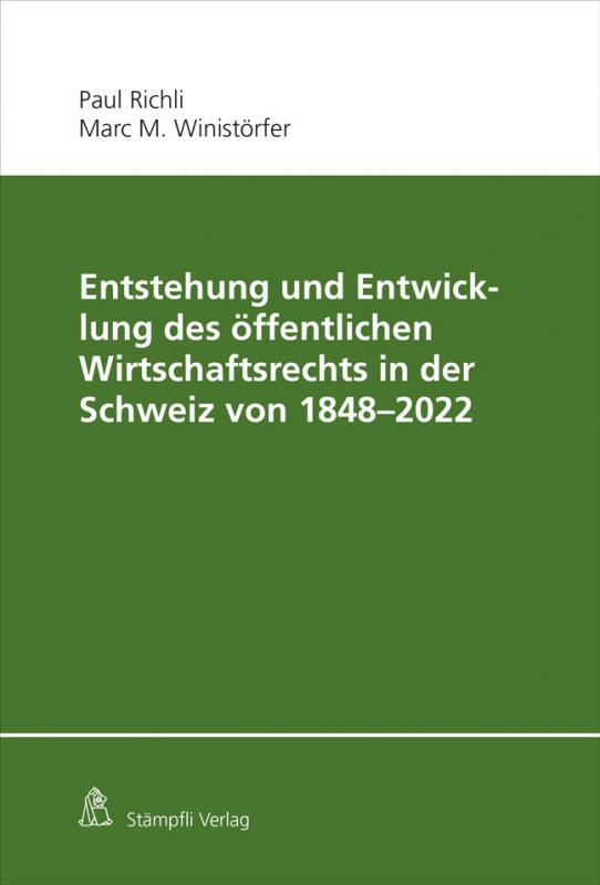 Cover-Bild Entstehung und Entwicklung des öffentlichen Wirtschaftsrechts in der Schweiz von 1848 - 2022