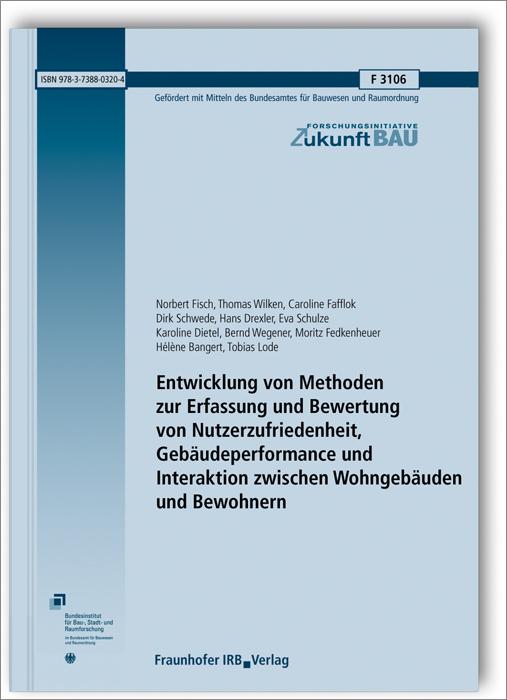 Cover-Bild Entwicklung von Methoden zur Erfassung und Bewertung von Nutzerzufriedenheit, Gebäudeperformance und Interaktion zwischen Wohngebäuden und Bewohnern. Abschlussbericht