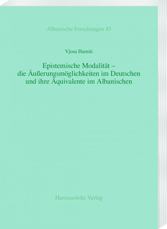 Cover-Bild Epistemische Modalität - die Äußerungsmöglichkeiten im Deutschen und ihre Äquivalente im Albanischen