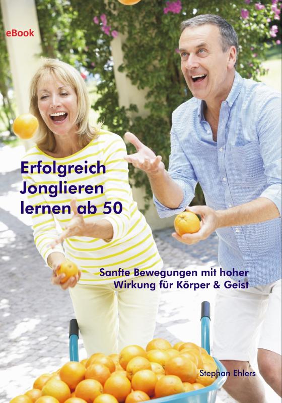 Cover-Bild Erfolgreich Jonglieren lernen ab 50 (eBook)
