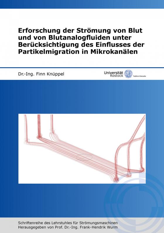 Cover-Bild Erforschung der Strömung von Blut und von Blutanalogfluiden unter Berücksichtigung des Einflusses der Partikelmigration in Mikrokanälen