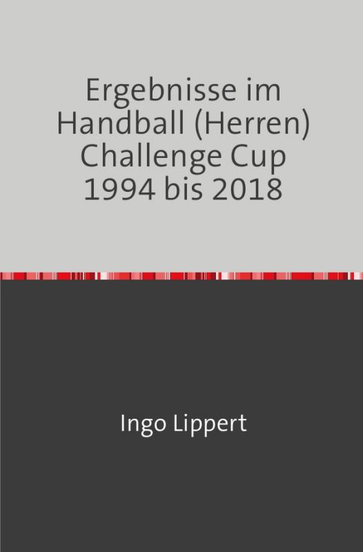 Cover-Bild Ergebnisse im Handball (Herren) Challenge Cup 1994 bis 2018
