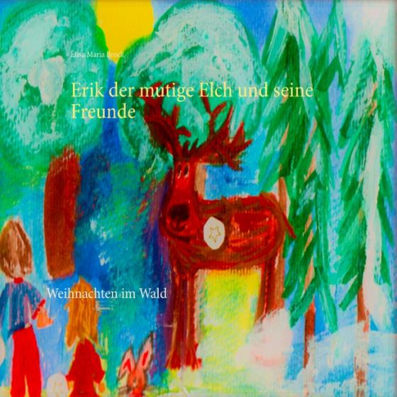 Cover-Bild Erik der mutige Elch und seine Freunde