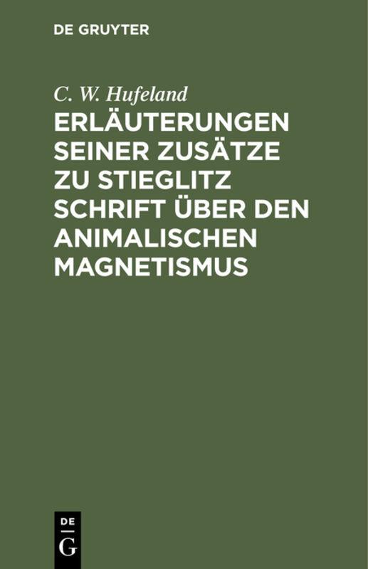 Cover-Bild Erläuterungen seiner Zusätze zu Stieglitz Schrift über den animalischen Magnetismus