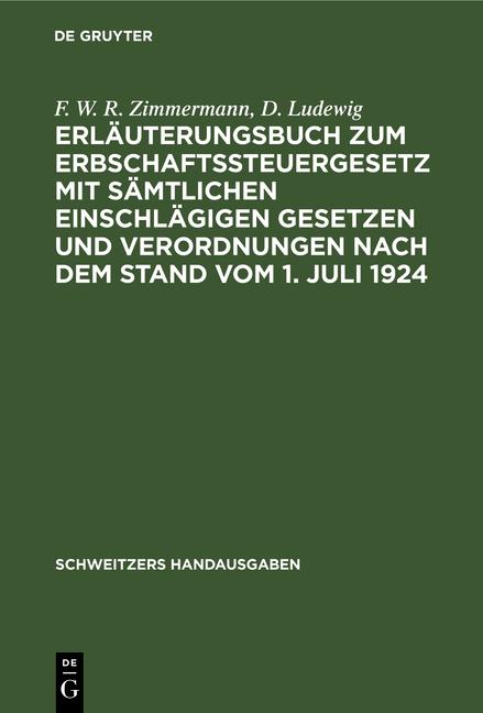 Cover-Bild Erläuterungsbuch zum Erbschaftssteuergesetz mit sämtlichen einschlägigen Gesetzen und Verordnungen nach dem Stand vom 1. Juli 1924