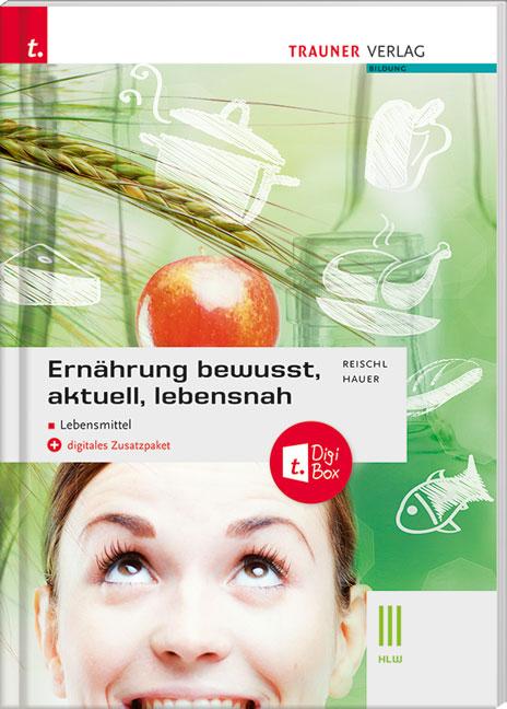 Cover-Bild Ernährung - bewusst, aktuell, lebensnah III Lebensmittel