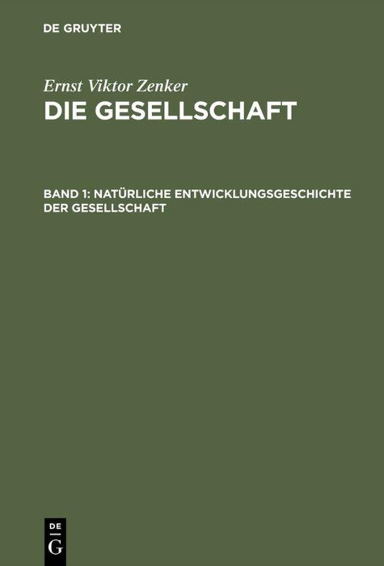 Cover-Bild Ernst Viktor Zenker: Die Gesellschaft / Natürliche Entwicklungsgeschichte der Gesellschaft
