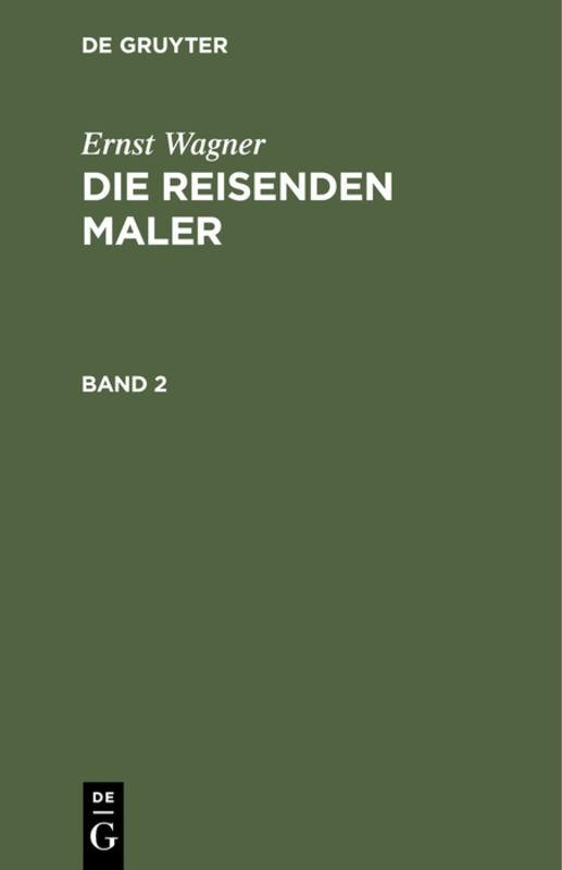 Cover-Bild Ernst Wagner: Die reisenden Maler / Ernst Wagner: Die reisenden Maler. Band 2