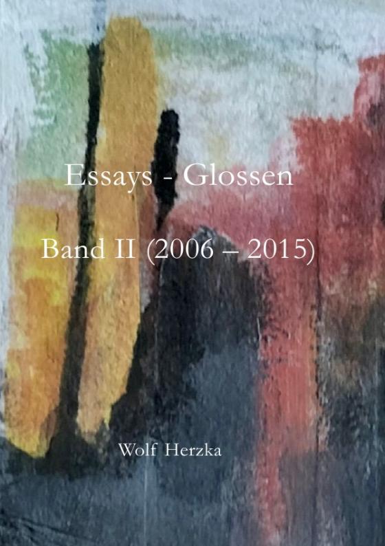Cover-Bild Essays / Essays – Glossen, Band II (2006 - 2015)