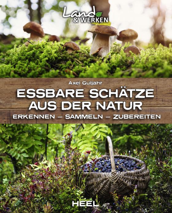 Cover-Bild Essbare Schätze aus der Natur: Erkennen – Sammeln – Zubereiten