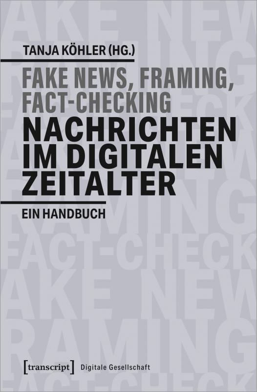 Cover-Bild Fake News, Framing, Fact-Checking: Nachrichten im digitalen Zeitalter