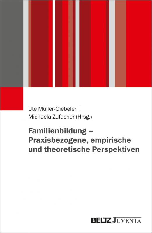 Cover-Bild Familienbildung – Praxisbezogene, empirische und theoretische Perspektiven