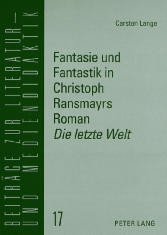 Cover-Bild Fantasie und Fantastik in Christoph Ransmayrs Roman «Die letzte Welt»
