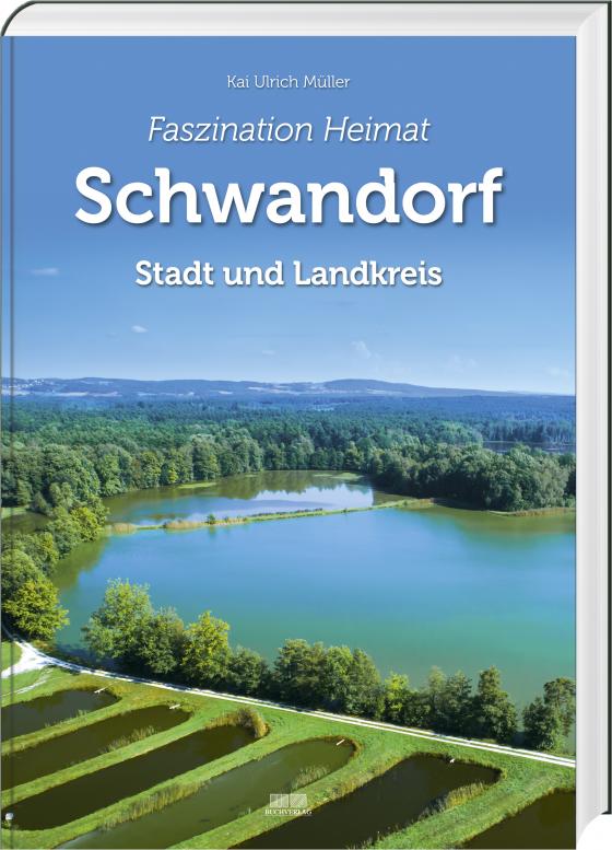 Cover-Bild Faszination Heimat – Schwandorf