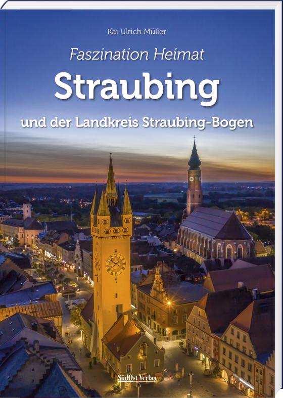 Cover-Bild Faszination Heimat – Straubing