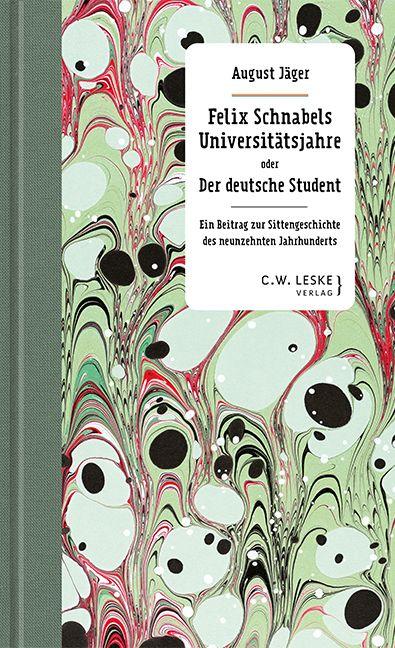 Cover-Bild Felix Schnabels Universitätsjahre oder Der deutsche Student