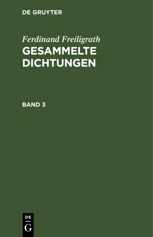 Cover-Bild Ferdinand Freiligrath: Gesammelte Dichtungen / Ferdinand Freiligrath: Gesammelte Dichtungen. Band 3