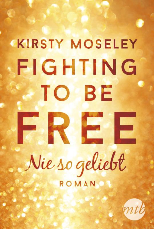 Cover-Bild Fighting to Be Free - Nie so geliebt