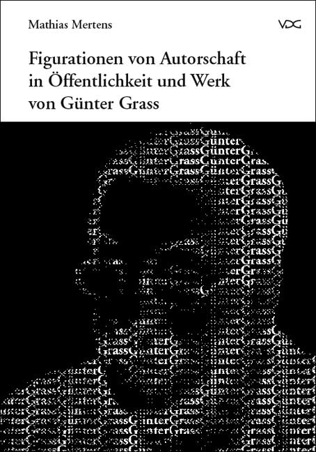 Cover-Bild Figurationen von Autorschaft in Öffentlichkeit und Werk von Günter Grass