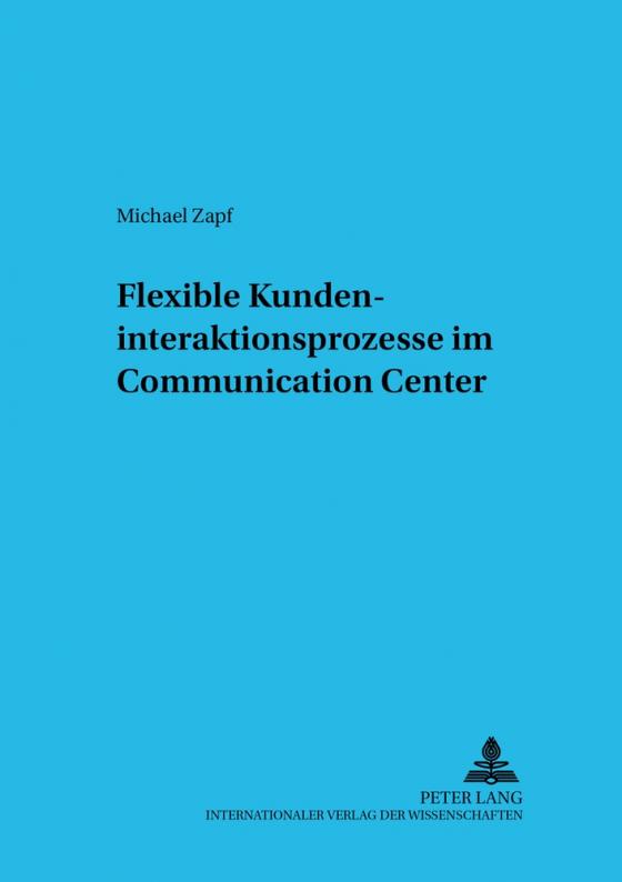 Cover-Bild Flexible Kundeninteraktionsprozesse im Communication Center
