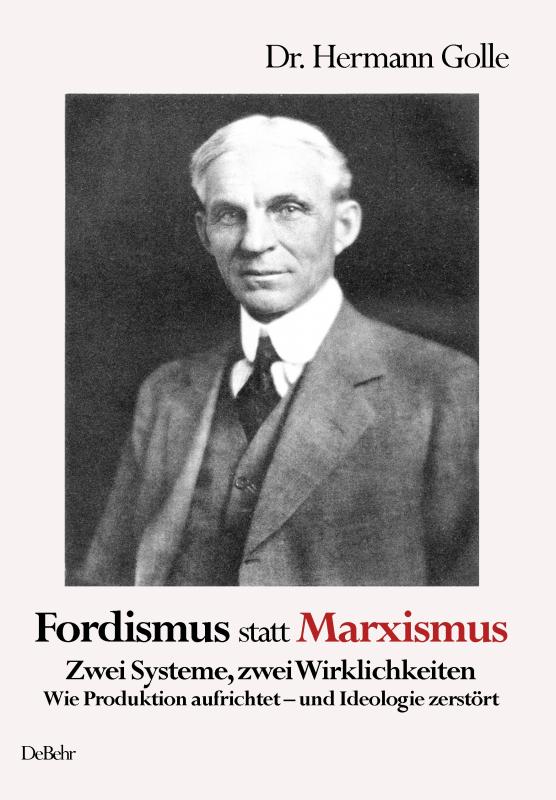 Cover-Bild Fordismus statt Marxismus - Zwei Systeme, zwei Wirklichkeiten - Wie Produktion aufrichtet – und Ideologie zerstört