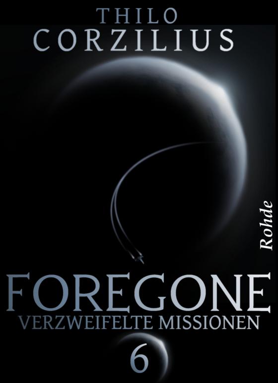 Cover-Bild Foregone Band 6: Verzweifelte Missionen
